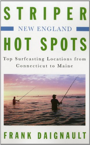 Striper Hot Spots--New England: Top Surfcasting Locations from Rhode Island to Maine