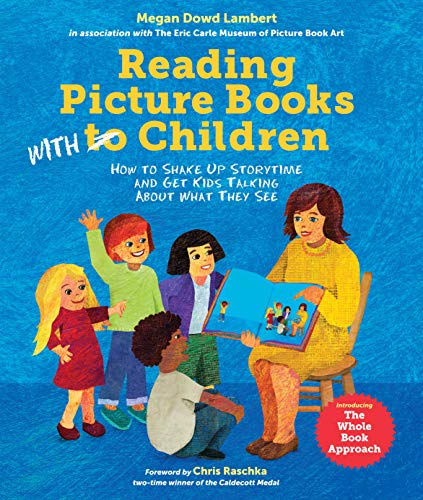 Book Cover Reading Picture Books with Children: How to Shake Up Storytime and Get Kids Talking about What They See