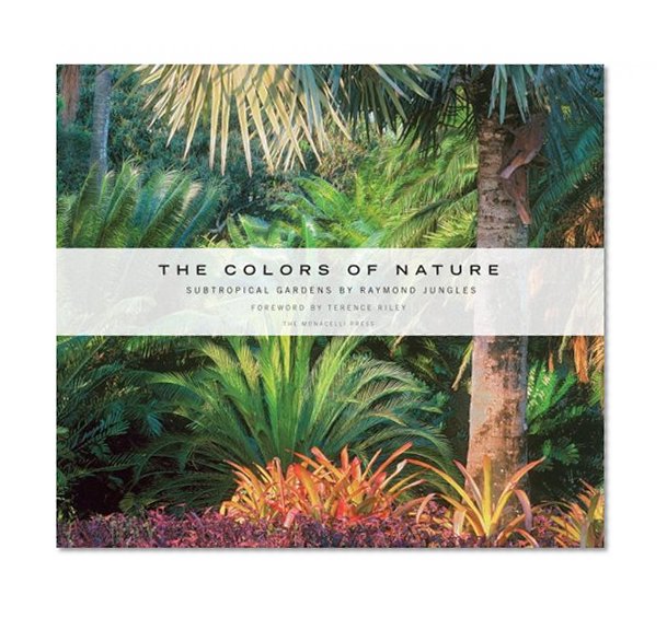Book Cover The Colors of Nature: Subtropical Gardens by Raymond Jungles