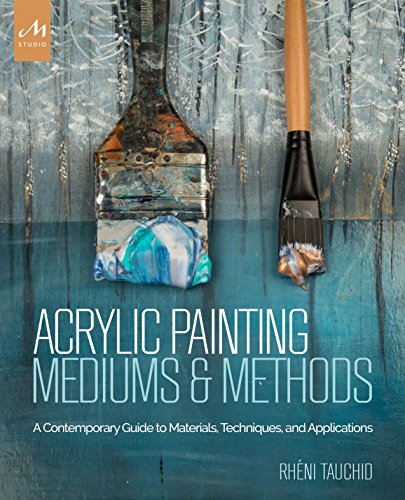 Book Cover Acrylic Painting Mediums and Methods: A Contemporary Guide to Materials, Techniques, and Applications