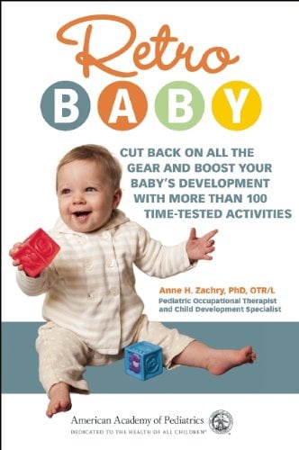 Book Cover Retro Baby: Cut Back on All the Gear and Boost Your Baby's Development With More Than 100 Time-tested Activities