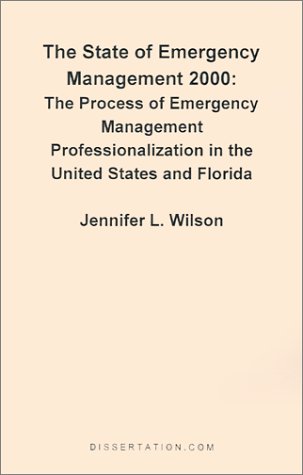 The State of Emergency Management 2000: The Process of Emergency Management Professionalizaiton in the United States and Florida