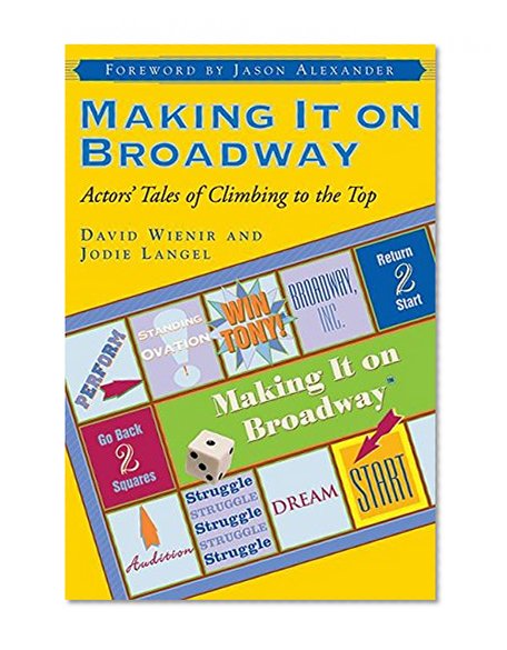 Book Cover Making It on Broadway: Actors' Tales of Climbing to the Top