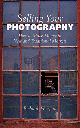 Selling Your Photography: How to Make Money in New and Traditional Markets