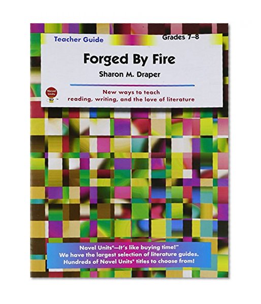 Forged By Fire - Teacher Guide by Novel Units, Inc.
