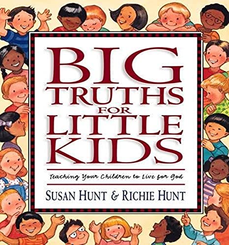 Book Cover Big Truths for Little Kids: Teaching Your Children to Live for God