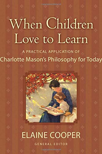 Book Cover When Children Love to Learn: A Practical Application of Charlotte Mason's Philosophy for Today