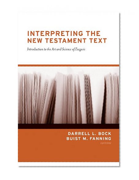 Book Cover Interpreting the New Testament Text: Introduction to the Art and Science of Exegesis