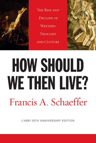 Book Cover How Should We Then Live?: The Rise and Decline of Western Thought and Culture (L'Abri 50th Anniversary Edition)