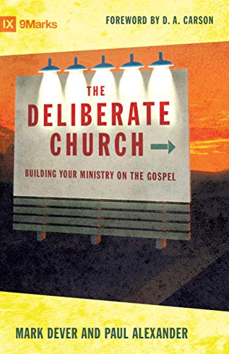 Book Cover The Deliberate Church: Building Your Ministry on the Gospel