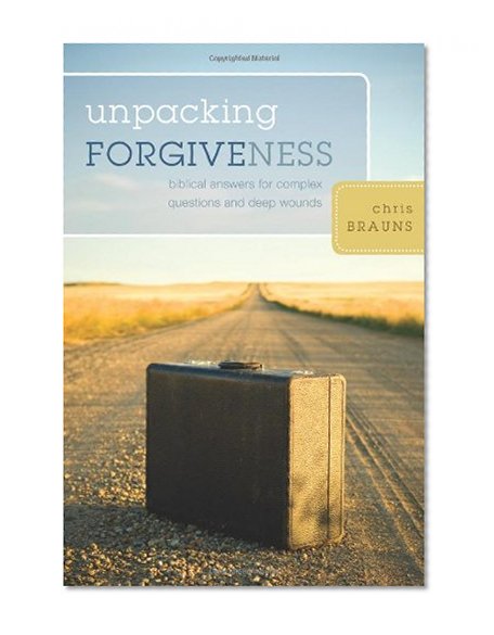 Book Cover Unpacking Forgiveness: Biblical Answers for Complex Questions and Deep Wounds