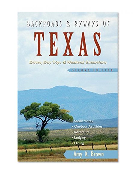Book Cover Backroads & Byways of Texas: Drives, Day Trips & Weekend Excursions (Second Edition)  (Backroads & Byways)