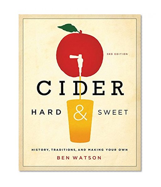 Book Cover Cider, Hard and Sweet: History, Traditions, and Making Your Own (Third Edition)