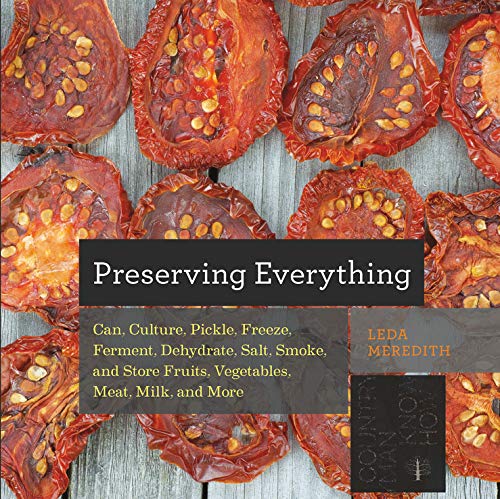 Book Cover Preserving Everything: Can, Culture, Pickle, Freeze, Ferment, Dehydrate, Salt, Smoke, and Store Fruits, Vegetables, Meat, Milk, and More (Countryman Know How)
