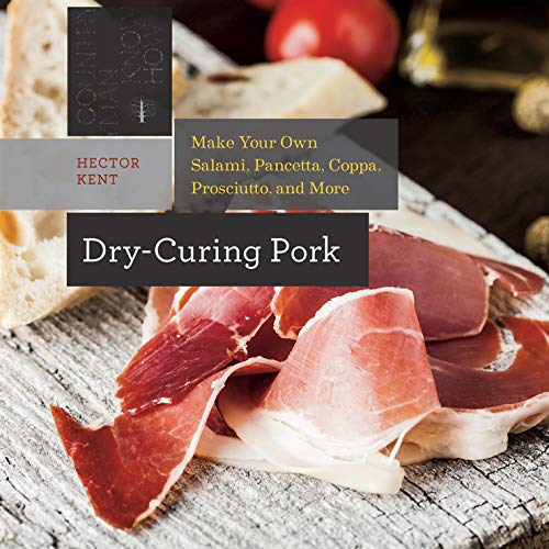 Book Cover Dry-Curing Pork - Make Your Own Prosciutto, Salami, Pancetta, Bacon, and More! (Countryman Know How): Make Your Own Salami, Pancetta, Coppa, Prosciutto, and More: 0