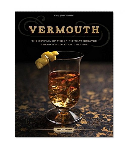 Book Cover Vermouth: The Revival of the Spirit that Created America's Cocktail Culture