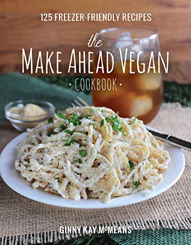 Book Cover The Make Ahead Vegan Cookbook: 125 Freezer-Friendly Recipes