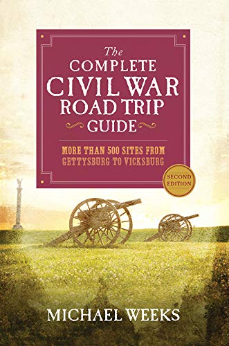 Book Cover The Complete Civil War Road Trip Guide: More than 500 Sites from Gettysburg to Vicksburg