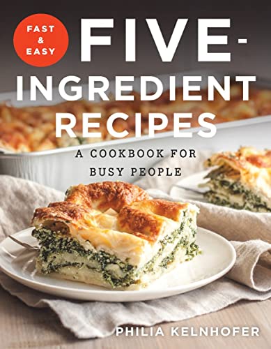 Book Cover Fast and Easy Five-Ingredient Recipes: A Cookbook for Busy People