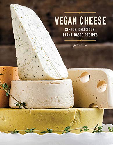 Book Cover Vegan Cheese: Simple, Delicious Plant-Based Recipes