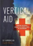 Vertical Aid: Essential Wilderness Medicine for Climbers, Trekkers, and Mountaineers