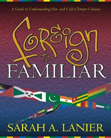 Book Cover Foreign to Familiar: A Guide to Understanding Hot - And Cold - Climate Cultures