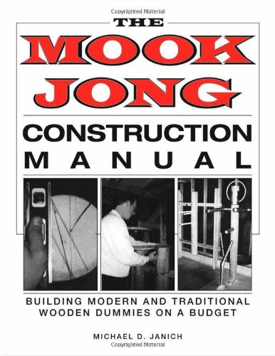 Book Cover Mook Jong Construction Manual: Building Modern and Traditional Wooden Dummies on a Budget