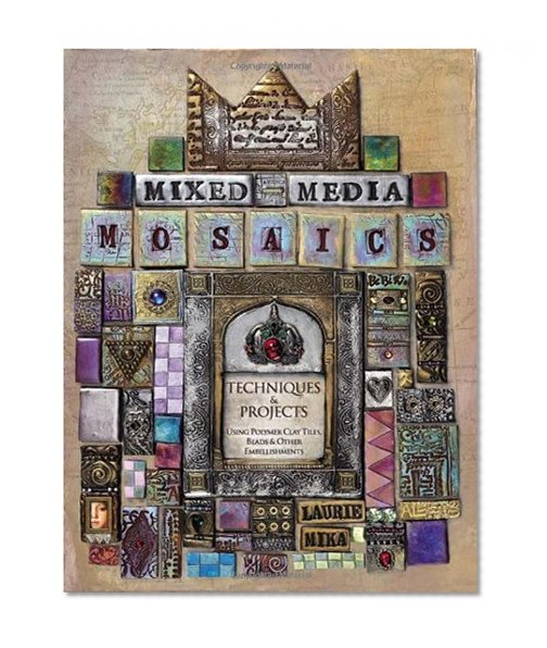 Book Cover Mixed-Media Mosaics: Techniques and Projects Using Polymer Clay Tiles, Beads & Other Embellishments