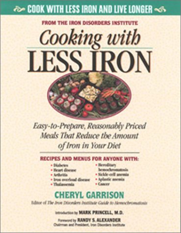 Book Cover Cooking With Less Iron: Easy-To-Prepare, Reasonably Priced Meals That Reduce the Amount of Iron in Your Diet