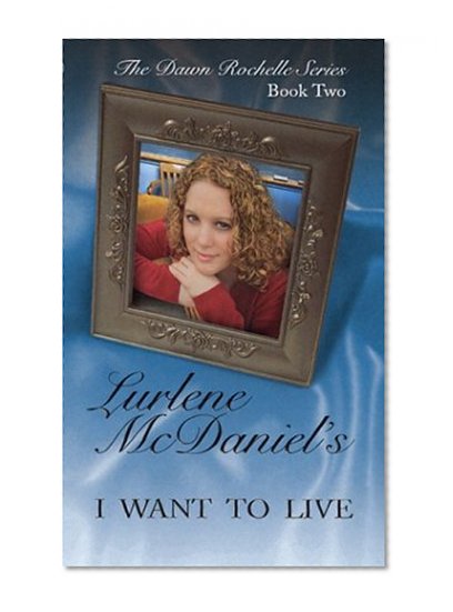 Book Cover I Want to Live (Dawn Rochelle Novels)