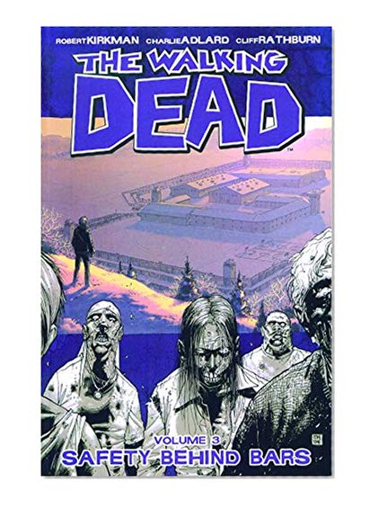 Book Cover The Walking Dead, Vol. 3: Safety Behind Bars