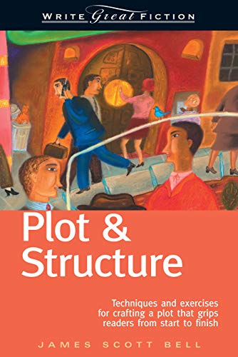 Book Cover Plot & Structure: Techniques and Exercises for Crafting a Plot That Grips Readers from Start to Finish