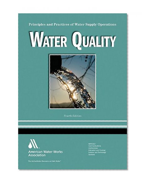 Book Cover Water Quality WSO: Principles and Practices of Water Supply Operations, Volume 4
