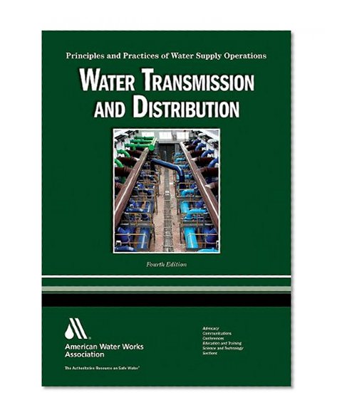 Book Cover Water Transmission and Distribution WSO: Principles and Practices of Water Supply Operations