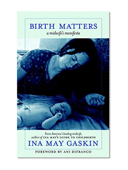 Book Cover Birth Matters: A Midwife's Manifesta