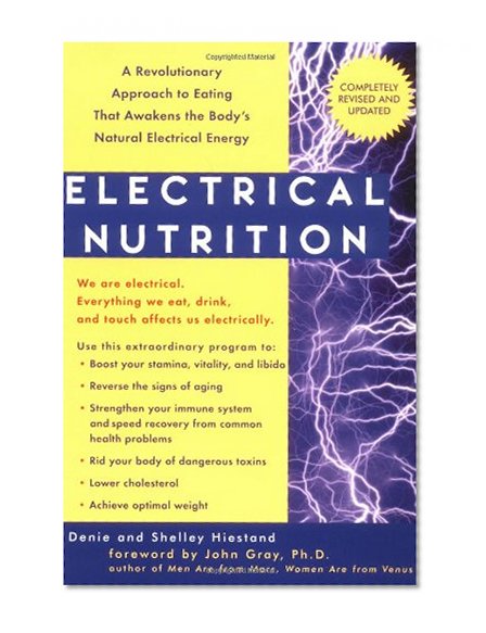 Electrical Nutrition: A Revolutionary Approach to Eating That Awakens the Body's Electrical Energy