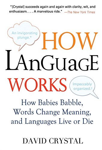 Book Cover How Language Works: How Babies Babble, Words Change Meaning, and Languages Live or Die