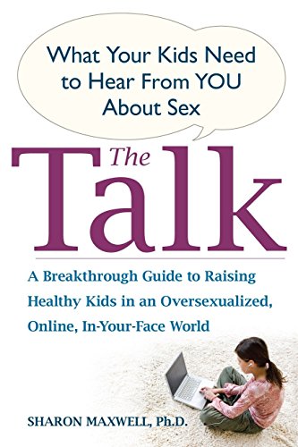 Book Cover The Talk: What Your Kids Need to Hear from You About Sex