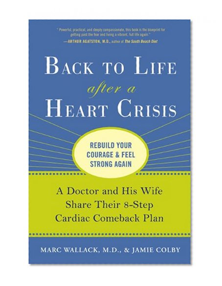 Book Cover Back to Life After a Heart Crisis: A Doctor and His Wife Share Their 8-Step Cardiac Comeback Plan