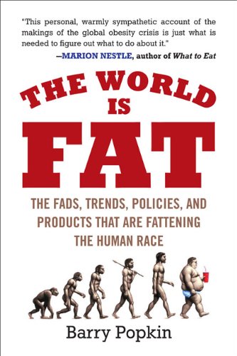 Book Cover The World Is Fat: The Fads, Trends, Policies, and Products That Are Fatteningthe Human Race