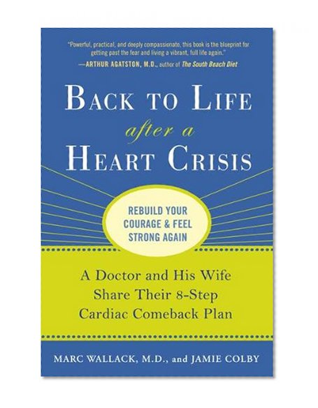Book Cover Back to Life After a Heart Crisis: A Doctor and His Wife Share Their 8 Step Cardiac Comeback Plan