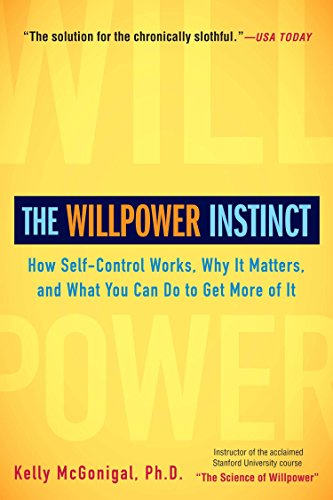 Book Cover The Willpower Instinct: How Self-Control Works, Why It Matters, and What You Can Do to Get More of It