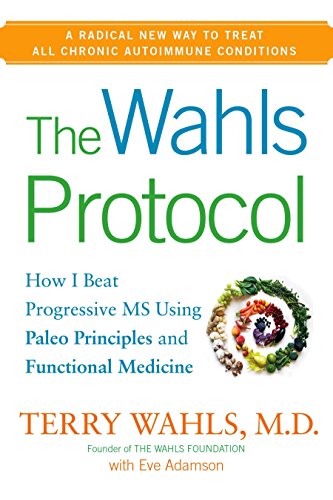 Book Cover The Wahls Protocol: How I Beat Progressive MS Using Paleo Principles and Functional Medicine