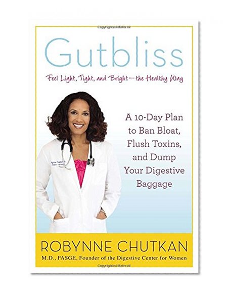 Book Cover Gutbliss: A 10-Day Plan to Ban Bloat, Flush Toxins, and Dump Your Digestive Baggage