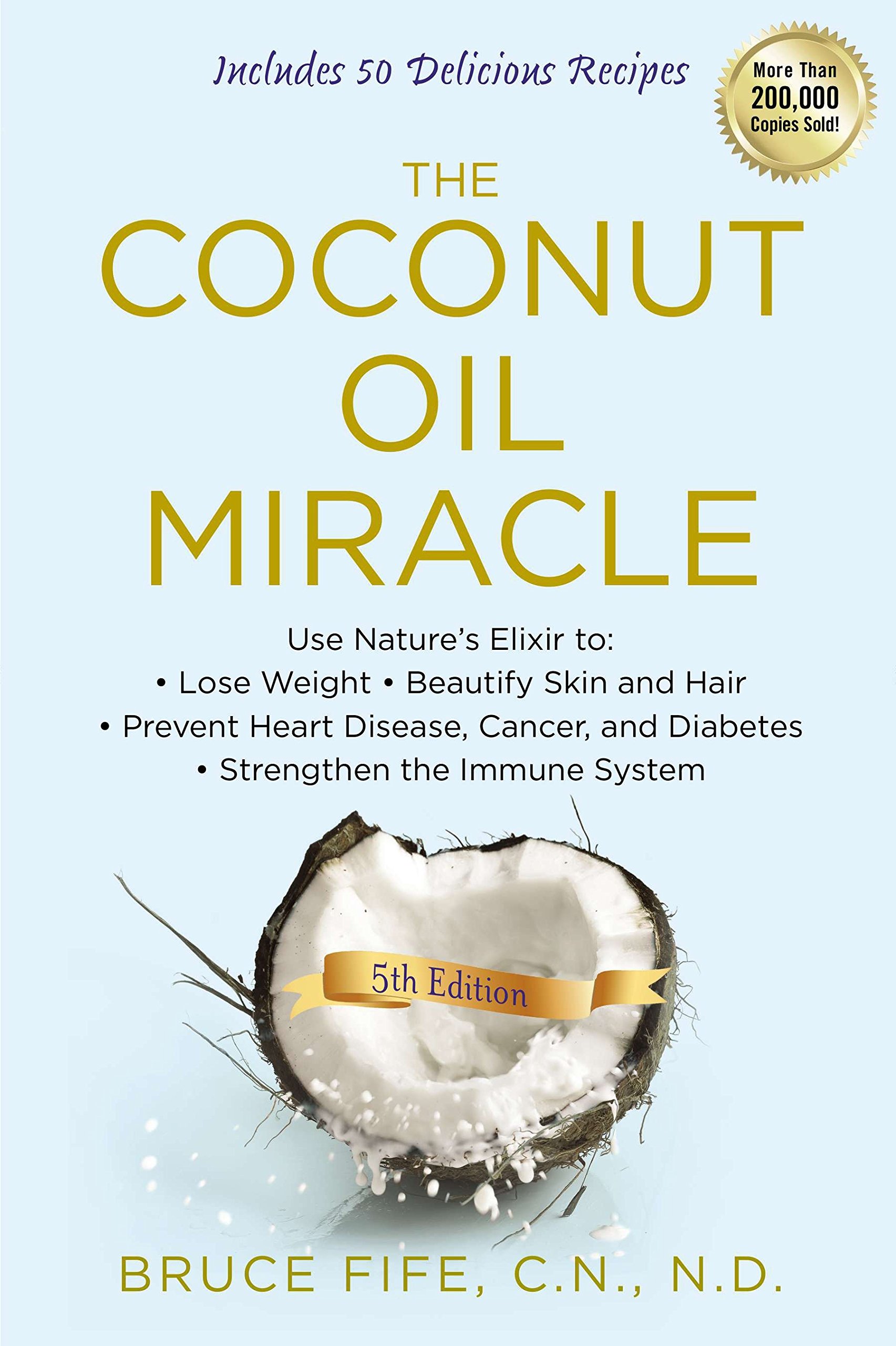 Book Cover The Coconut Oil Miracle: Use Nature's Elixir to Lose Weight, Beautify Skin and Hair, Prevent Heart Disease, Cancer, and Diabetes, Strengthen the Immune System, Fifth Edition