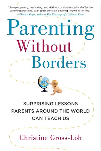 Book Cover Parenting Without Borders: Surprising Lessons Parents Around the World Can Teach Us