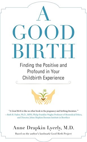 Book Cover A Good Birth: Finding the Positive and Profound in Your Childbirth Experience