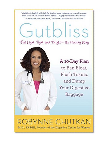 Book Cover Gutbliss: A 10-Day Plan to Ban Bloat, Flush Toxins, and Dump Your Digestive Baggage
