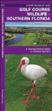 Golf Course Wildlife, Southern Florida: A Folding Pocket Guide to Familiar Species (Pocket Naturalist Guide Series)