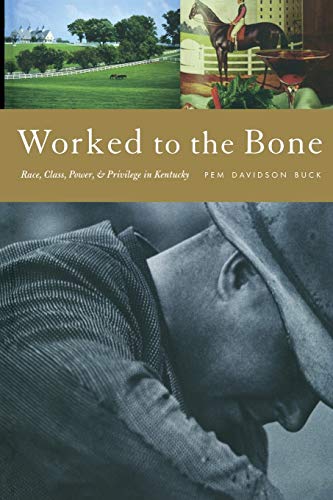 Book Cover Worked to the Bone: Race, Class, Power, and Privilege in Kentucky